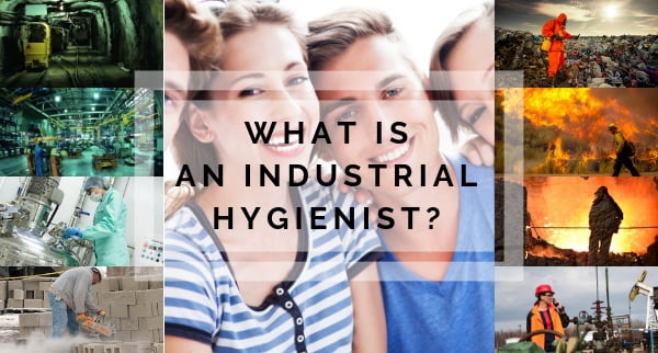 What is an Industrial Hygienist?